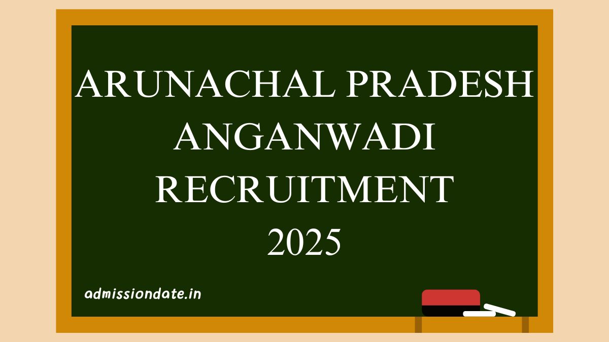 Arunachal Pradesh Anganwadi Recruitment 2025 | Notification