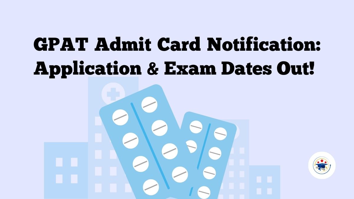 GPAT Admit Card 2025 Notification
